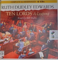 Ten Lords A-Leaping written by Ruth Dudley-Edwards performed by Bill Wallis on Audio CD (Unabridged)